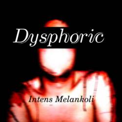 Dysphoric : Intens Melankoli